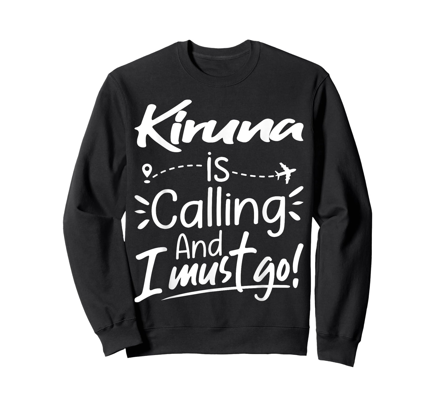Kiruna Is Calling and I Must Go Funny Sweden Travel Lover T-Shirt