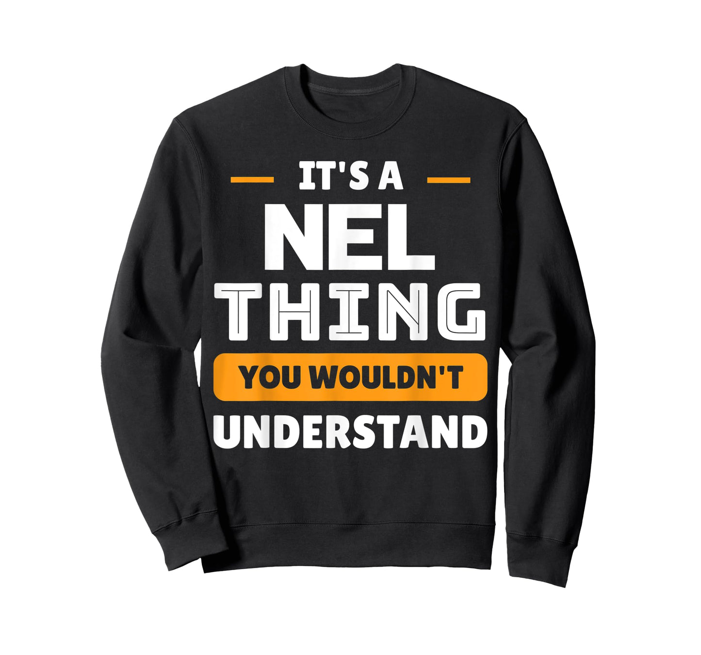 It's A Nel Thing You Wouldn't Understand Custom Sarcastic T-Shirt