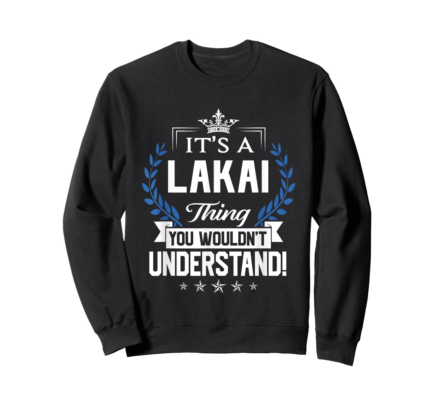 Lakai Name - Lakai Thing Name You Wouldn't Understand T-Shirt