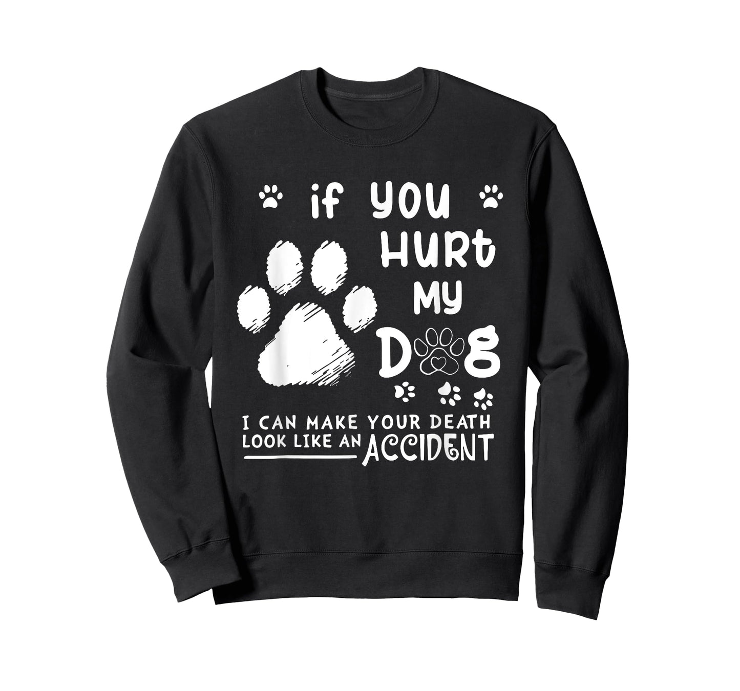 If You Hurt My Dog I Can Make Your Death Look Like Accident T-Shirt for Men Women