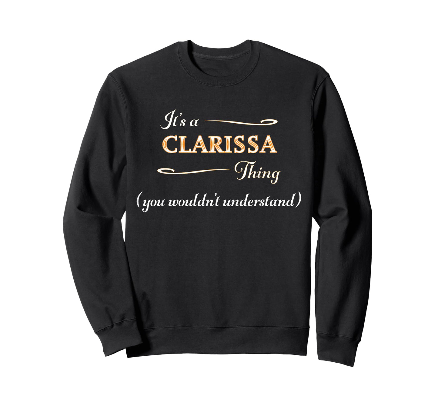 It's a CLARISSA Thing, You Wouldn't Understand | Name Gift - T-Shirt