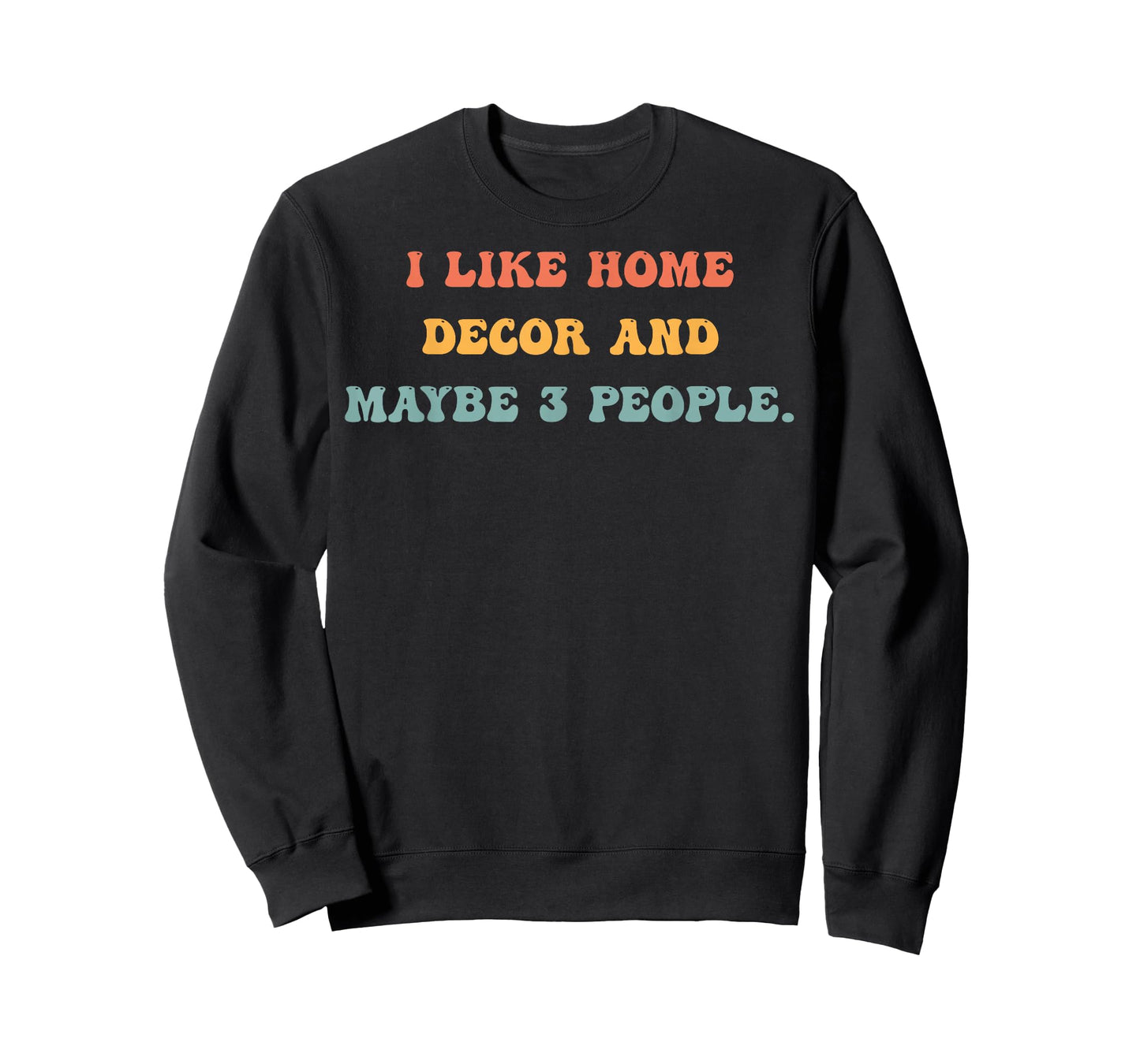 I Like Home Decor and Maybe 3 People #25D3FB T-Shirt