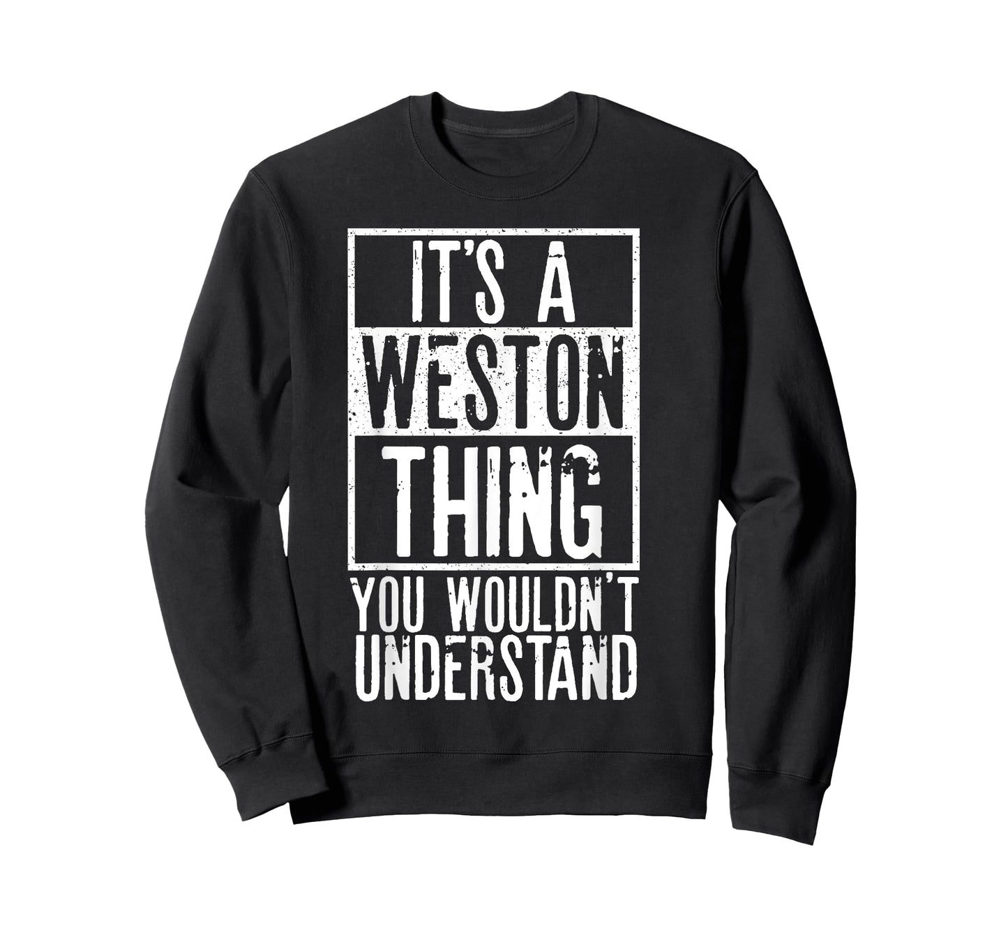 Its A Weston Thing You Wouldnt Understand T-Shirt