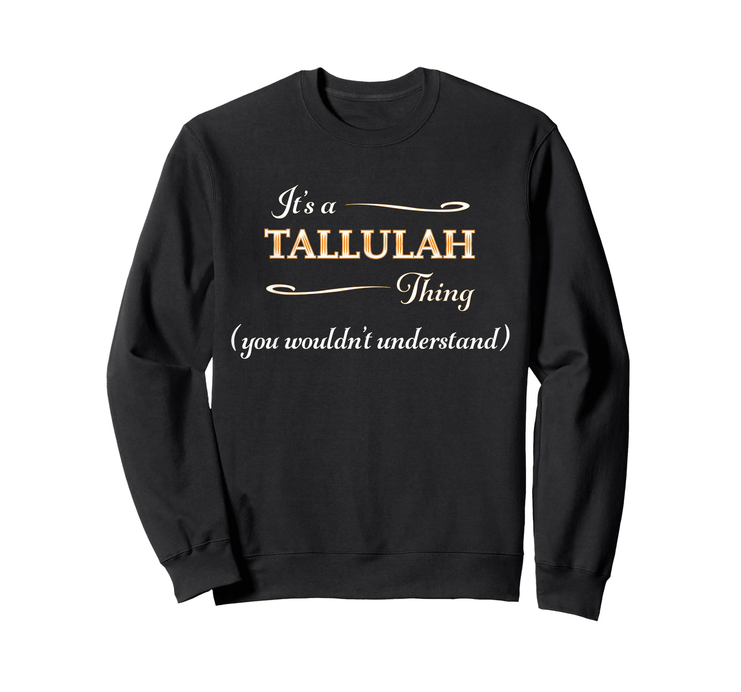 It's a Tallulah Thing, You Wouldn't Understand | Name Gift - T-Shirt