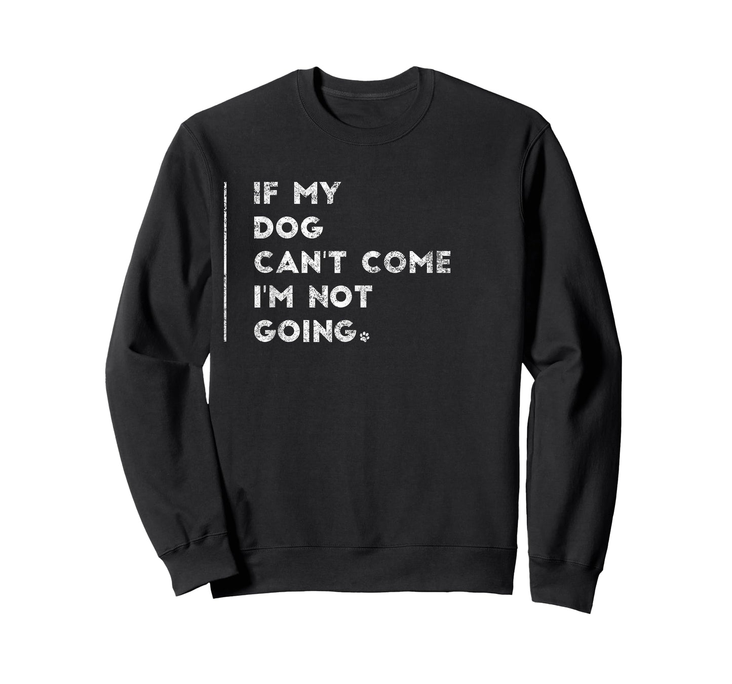 If My Dog Can't Come I'm Not Going Shirt Sayings On Shirts T-Shirt for Men Women Kids