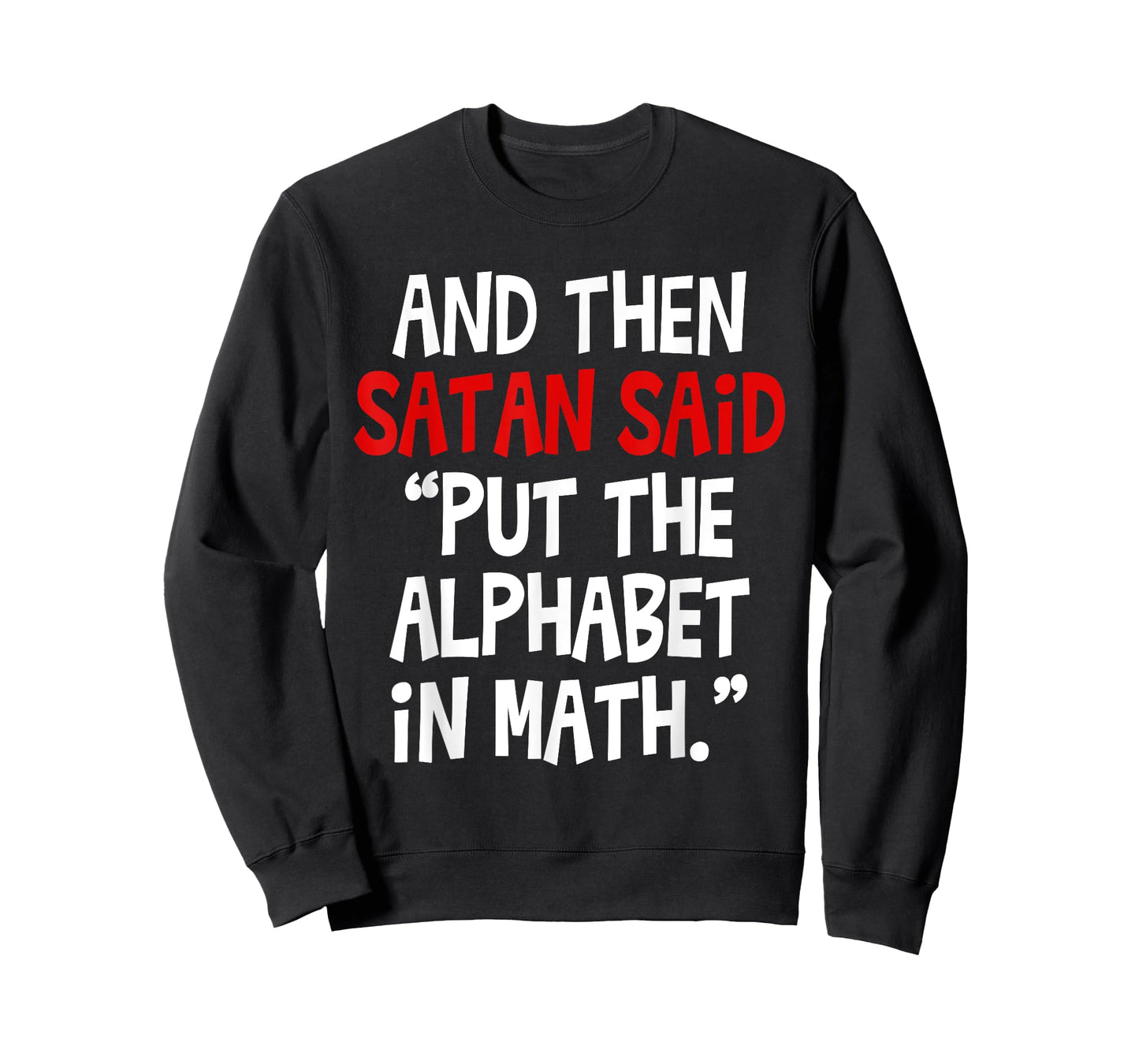 And Then Satan Said Put The Alphabet In Math Teacher Men Women Kids T-Shirt