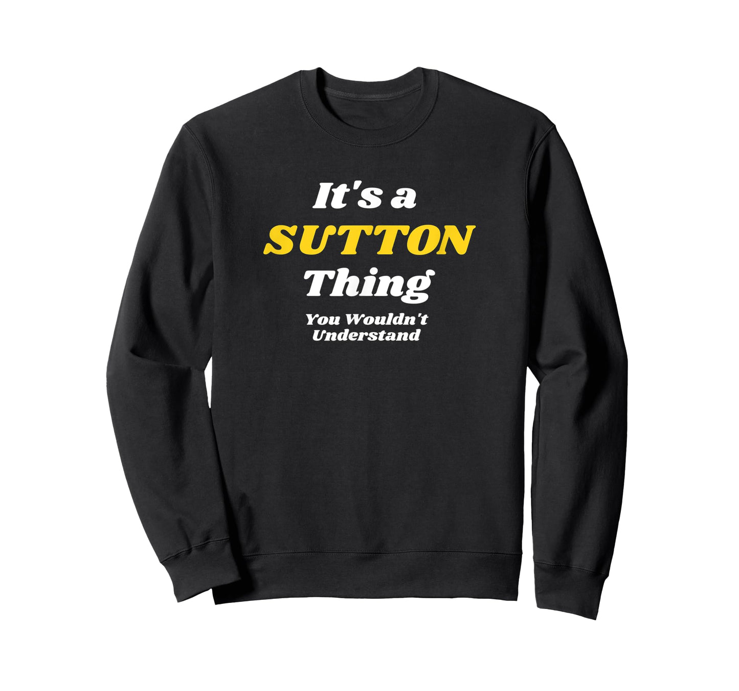 IT'S A SUTTON THING YOU WOULDN’T UNDERSTAND | Family T-Shirt