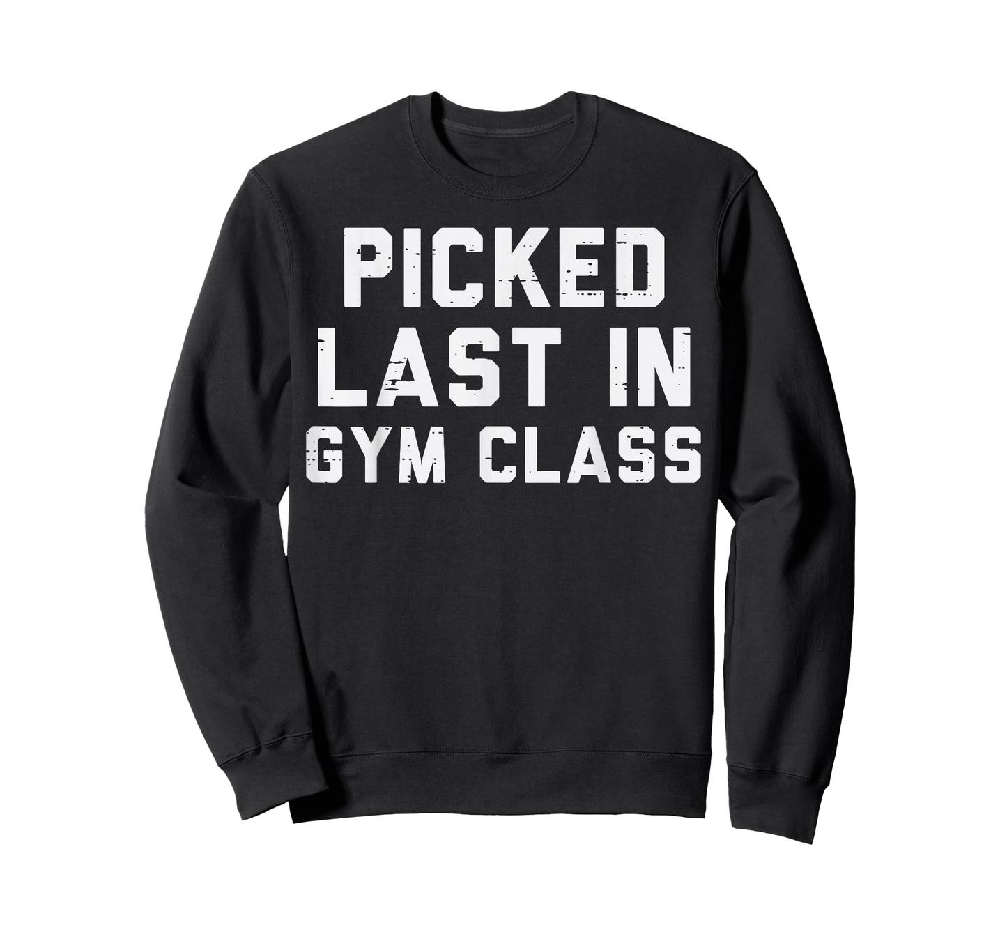 Picked Last In Gym Class Workout Exercise Fitness Men Women T-Shirt