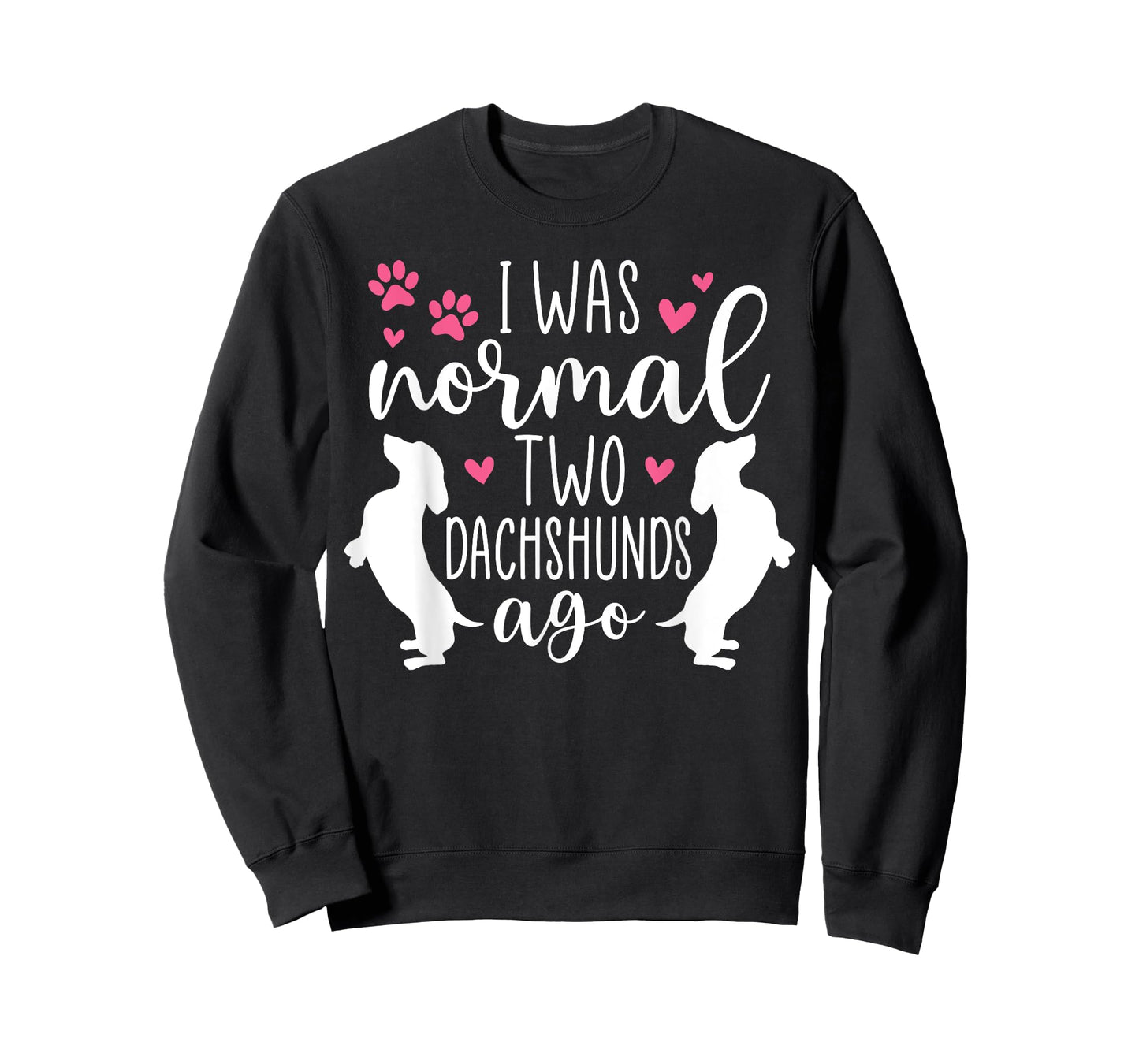 I Was Normal Two Dachshunds Ago Funny Dachshund Dog Owner T-Shirt