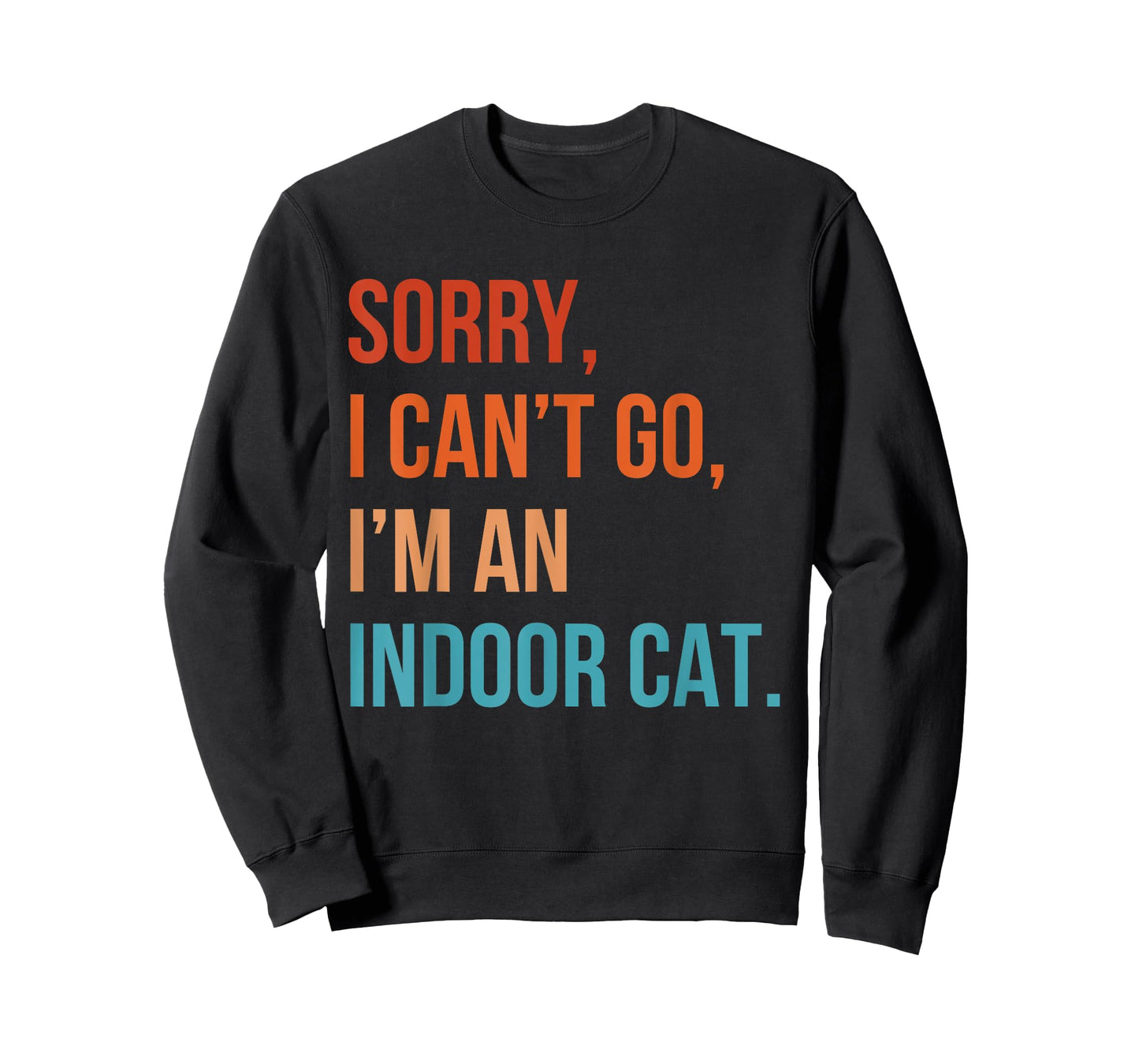 Sorry I Can’t Go I’m an Indoor Cat Funny Indoor Kitten Cat T-Shirt