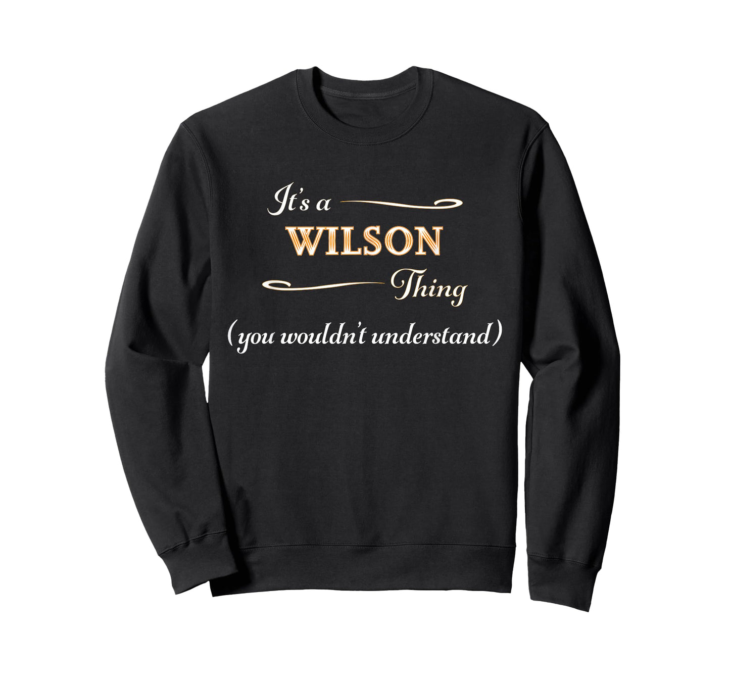 It's a WILSON Thing, You Wouldn't Understand | Name Gift - T-Shirt