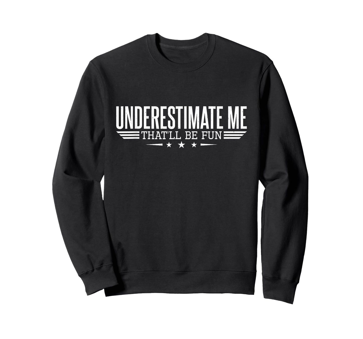 Underestimate Me That'll Be Fun Proud Men and Women T-Shirt