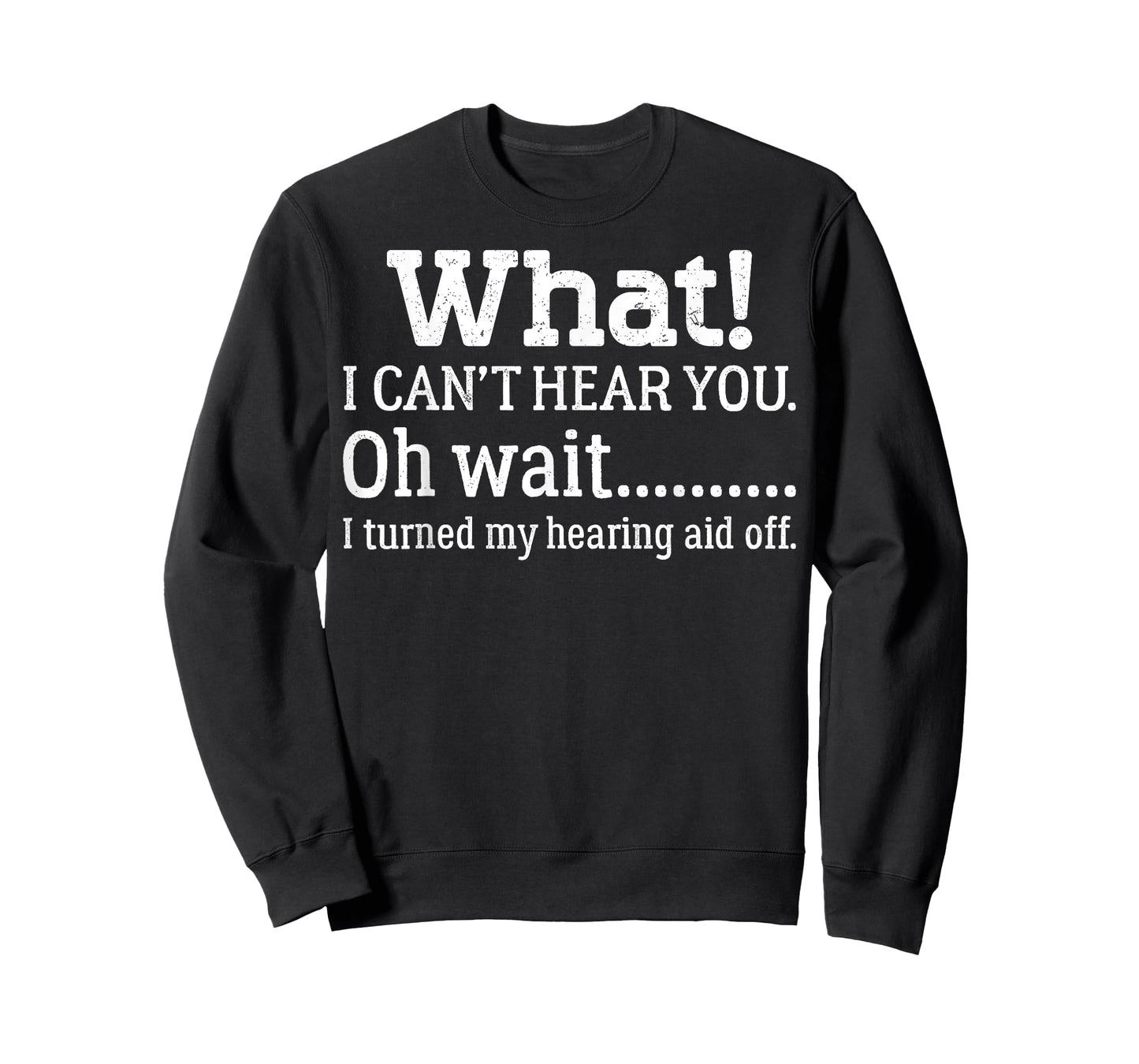 I Can't Hear You I Turned Off Hearing Aid Selective Hearing T-Shirt