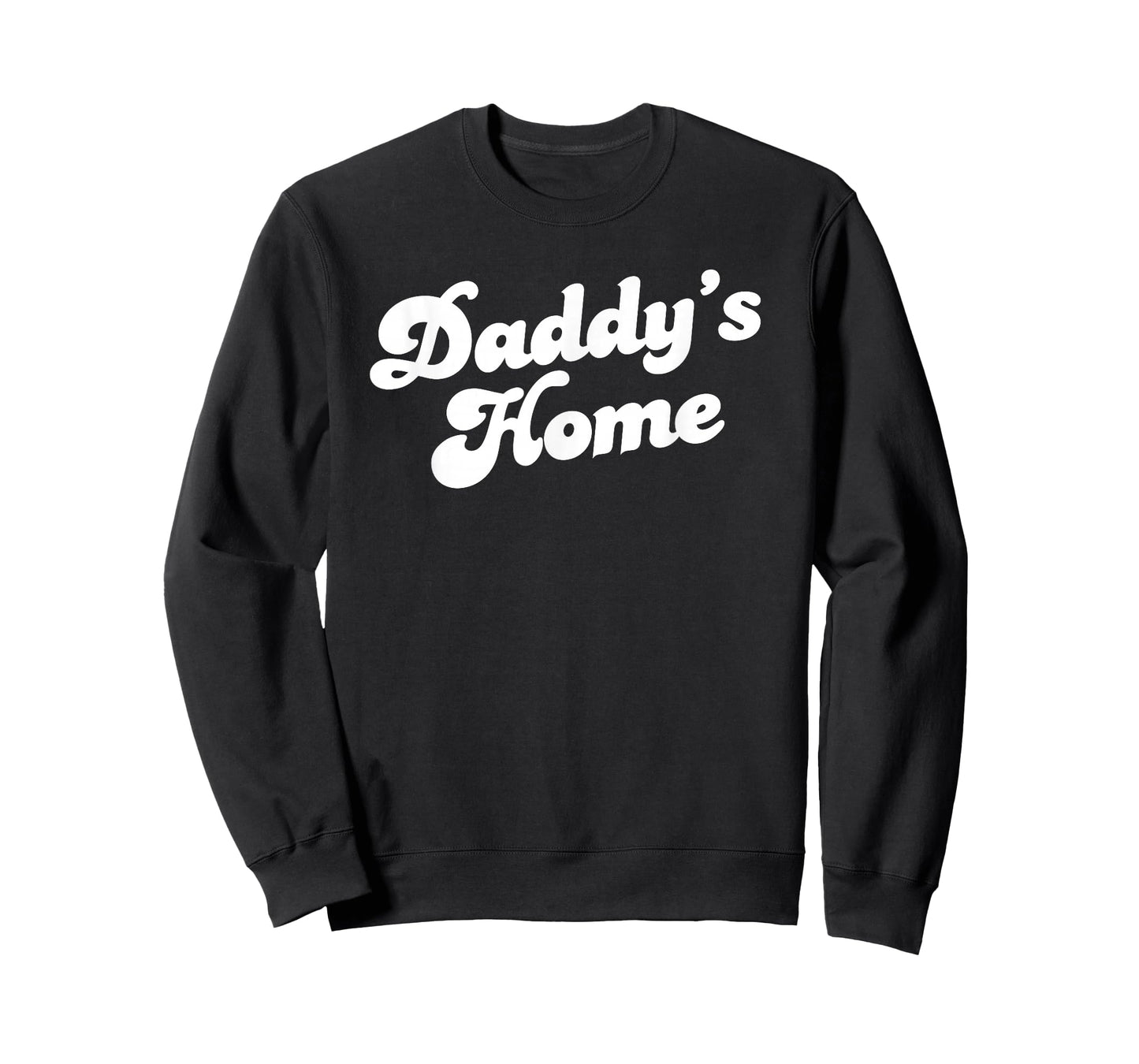 Daddy's Home - Funny Dad, Grandpa, Husband, & Father T-Shirt