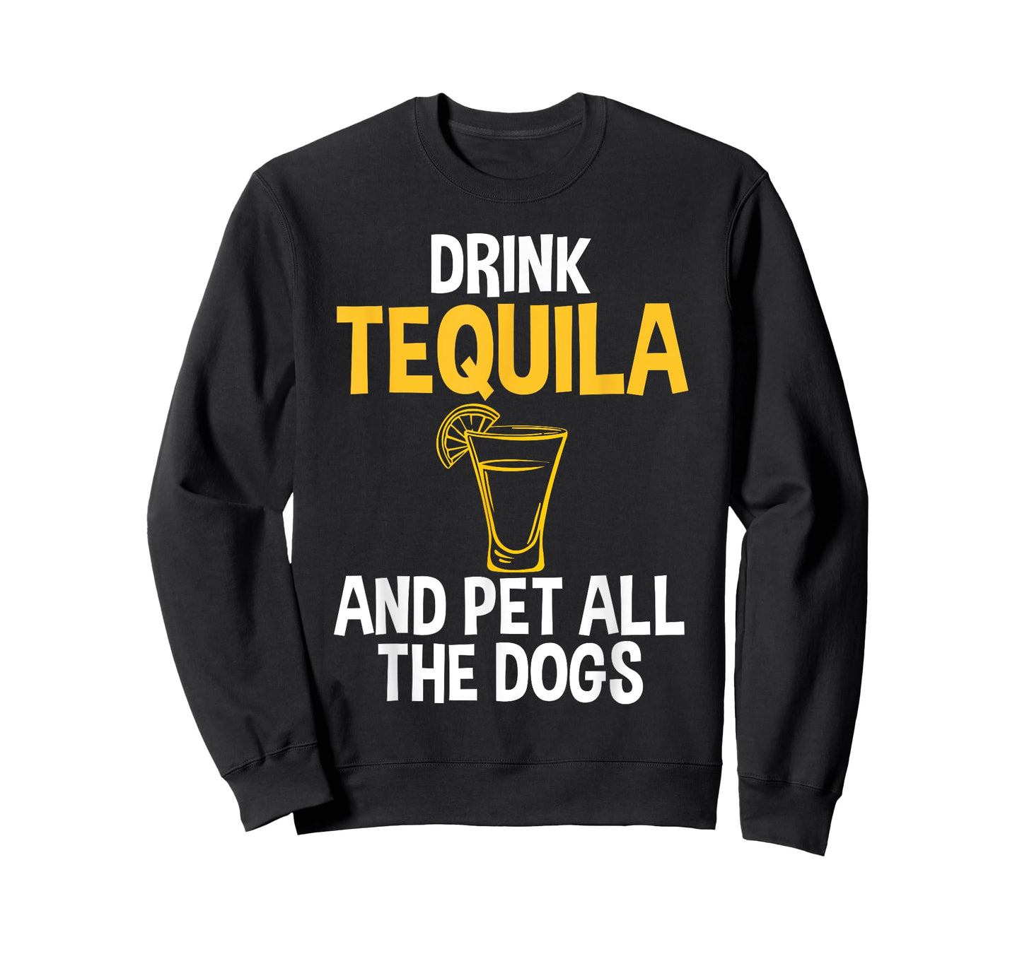 Drink Tequila And Pet Dogs Humor Tee for Tequila Addicts T-Shirt