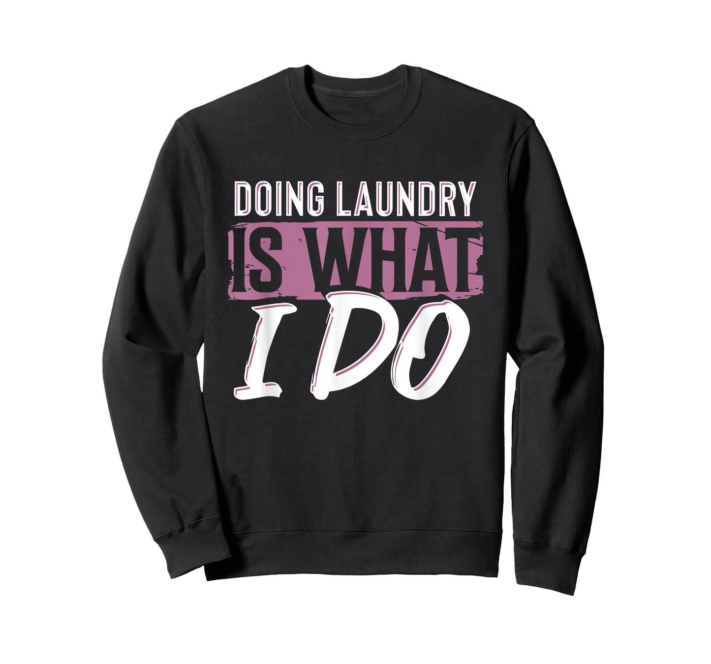 Laundry Is What I Do Funny Cleaning Life Quote T-Shirt
