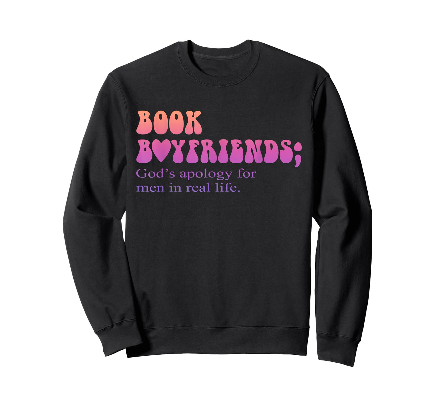 Book Boyfriends God's Apology For Men In Real Life Quote T-Shirt