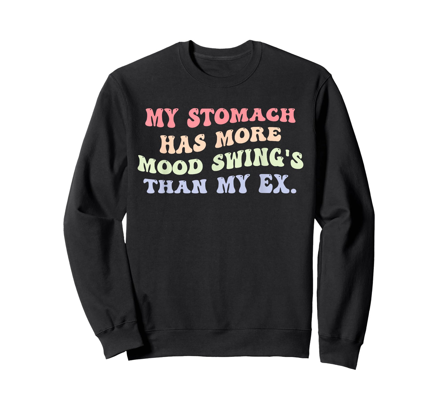 My Stomach Has More Mood Swing's Than My Ex Design T-Shirt