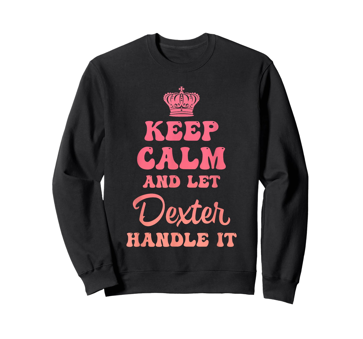 Keep Calm And Let Dexter Handle It Funny Quote T-Shirt