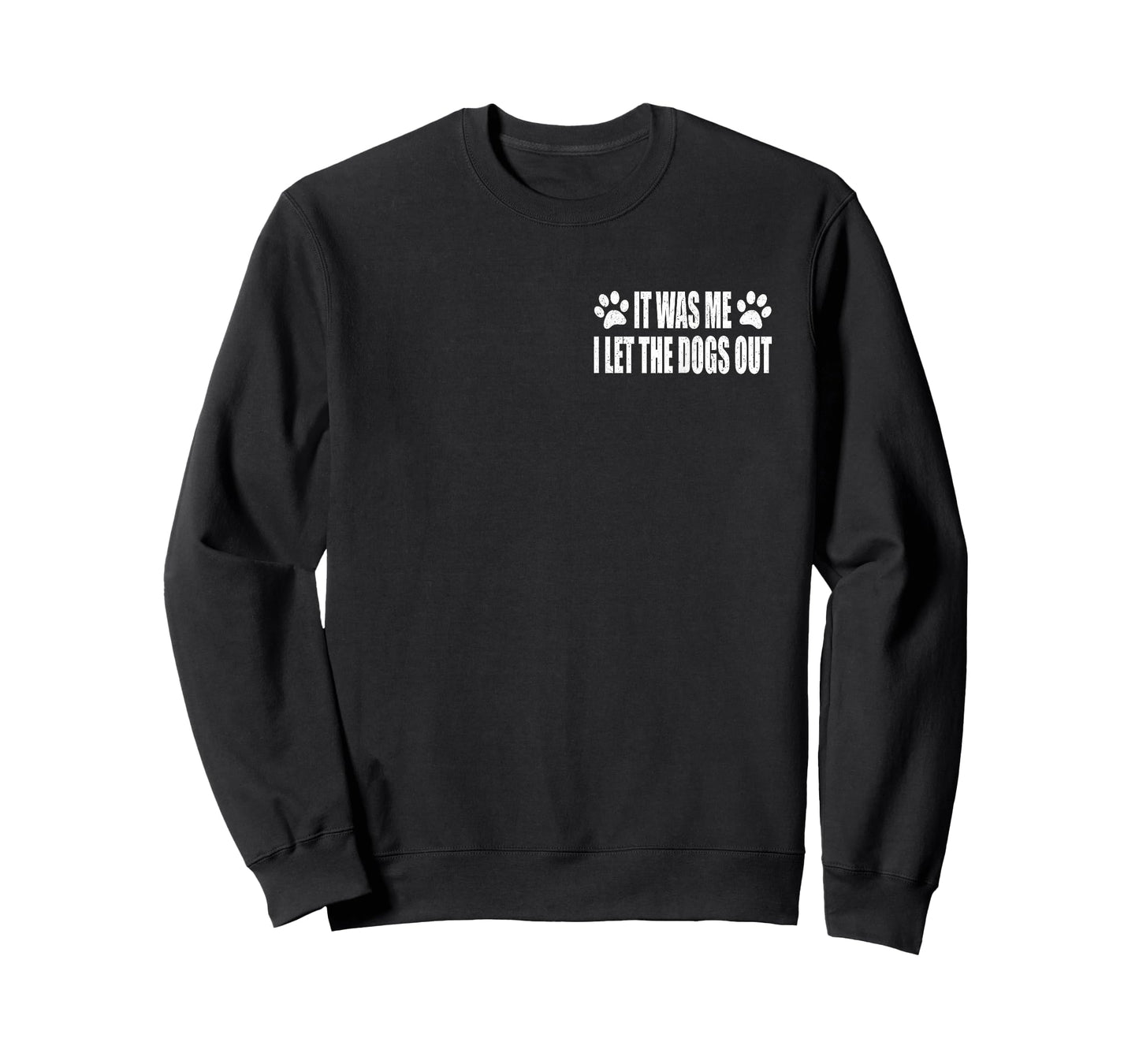 IT WAS ME. I LET THE DOGS OUT T-Shirt