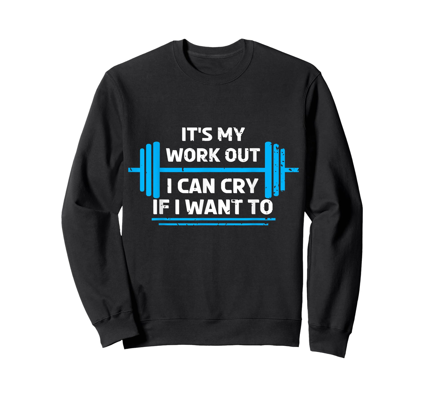It's My Workout I Can Cry If I Want To Funny Fitness Gym T-Shirt
