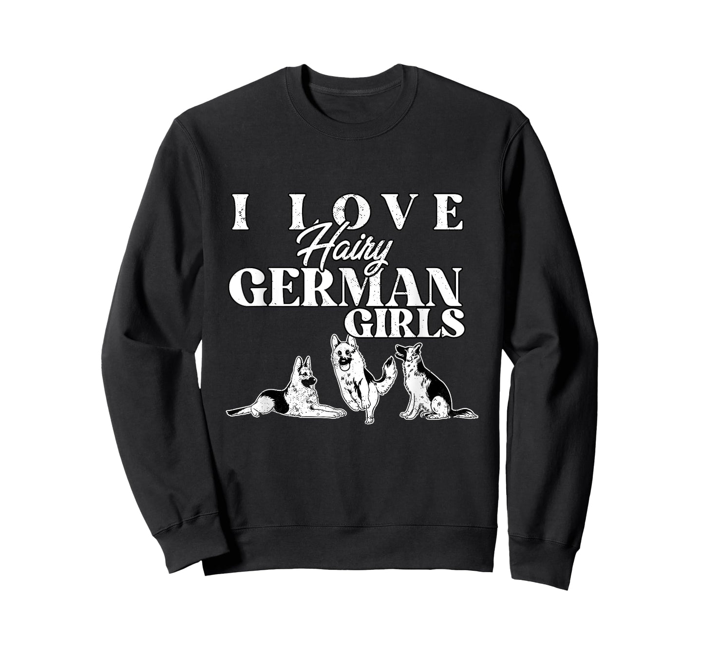 I Love Hairy German Girls Funny German Shepherd Dog Dad Mom T-Shirt