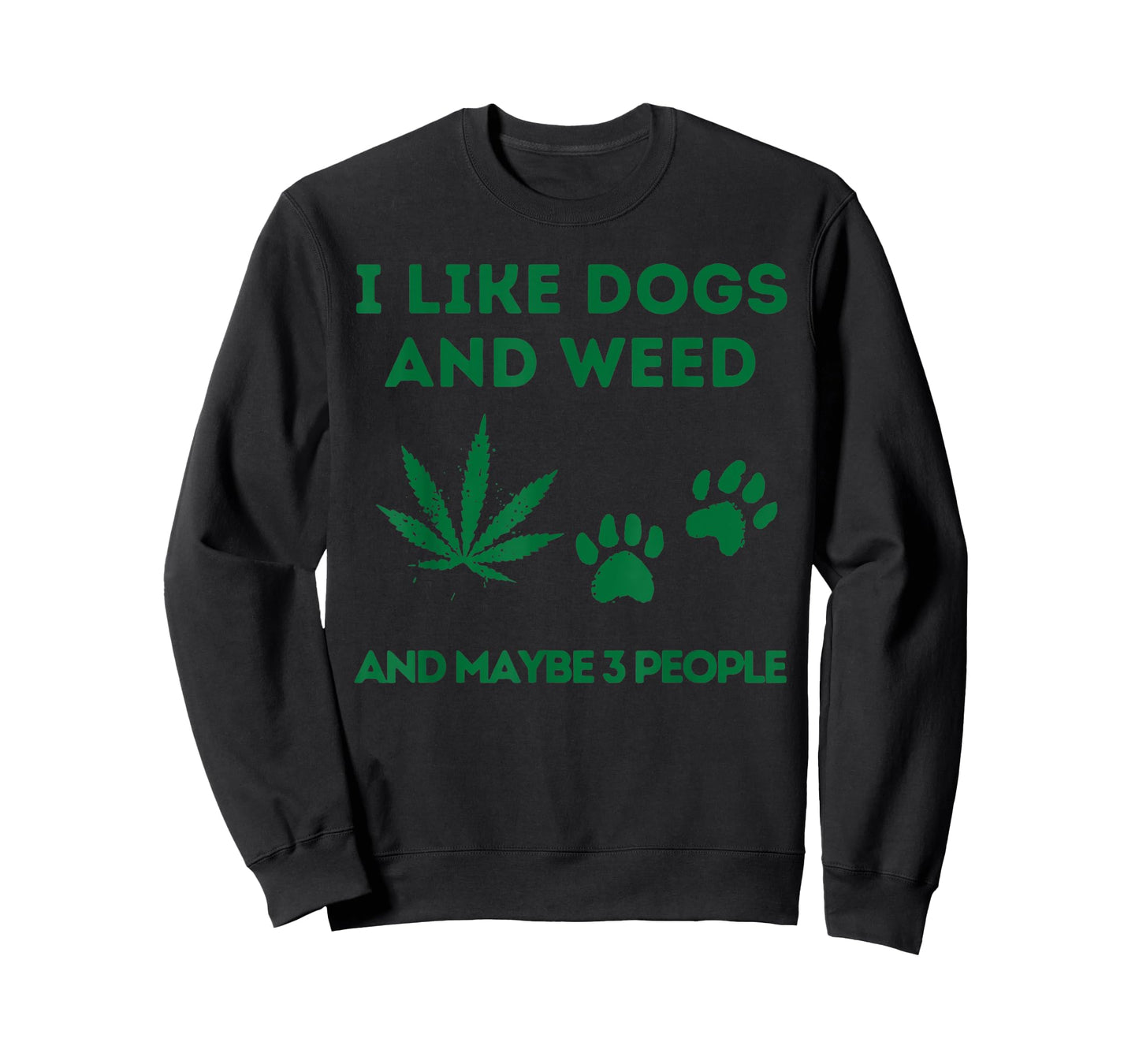 I Like Dogs And Weed And Maybe 3 People T-Shirt