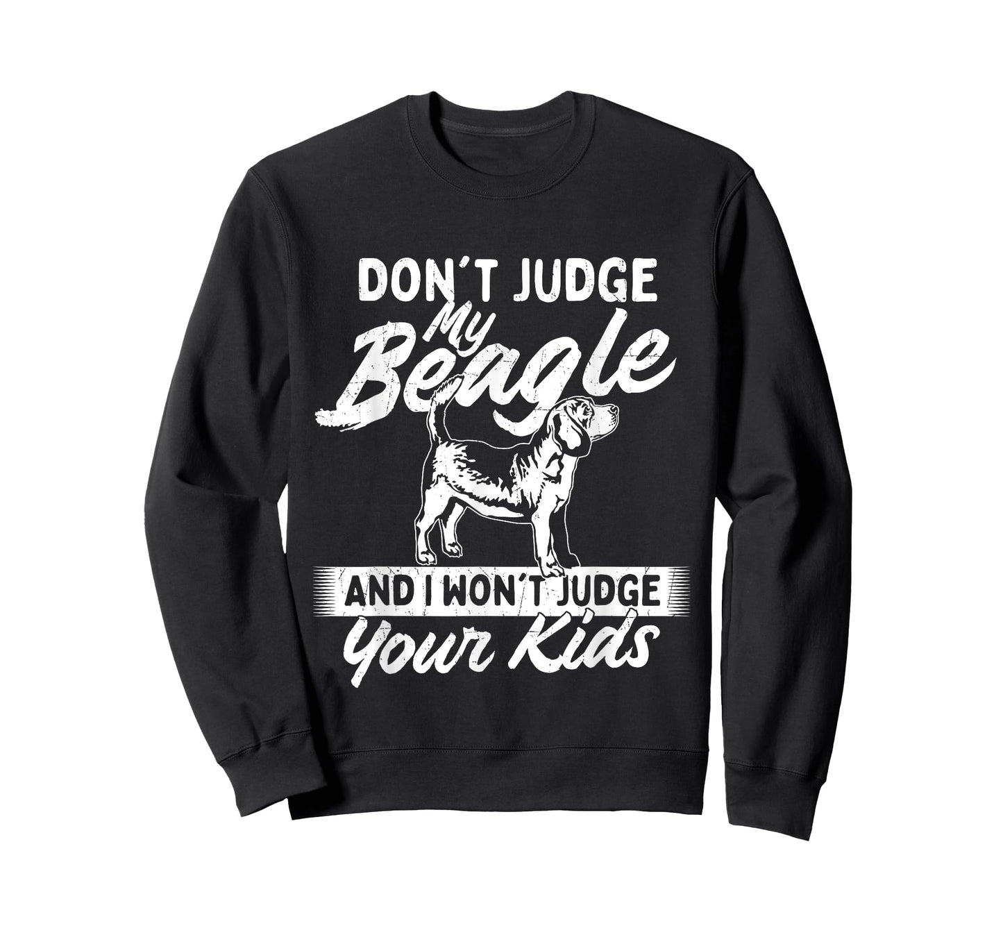 Don't Judge My Beagle And I Won't Judge Your Kids - Dog Love T-Shirt
