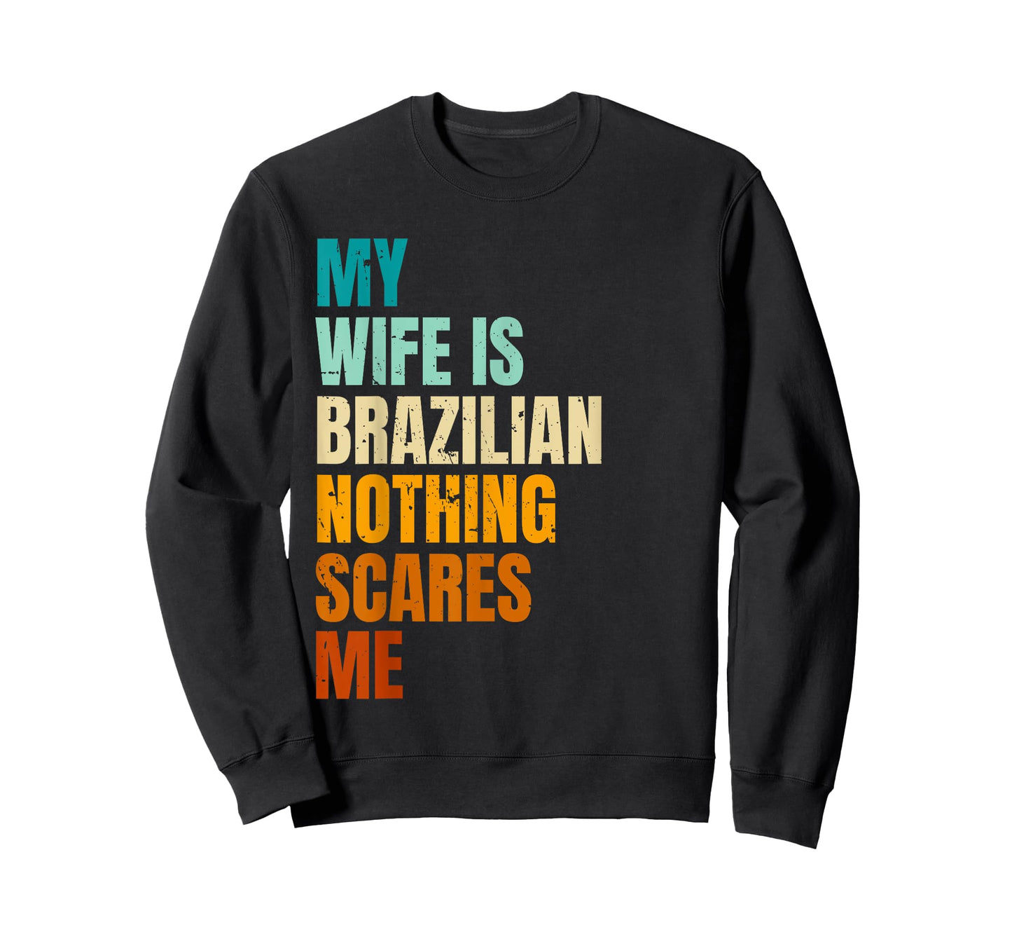 My Wife Is Brazilian Nothing Scares Me Funny Husband T-Shirt