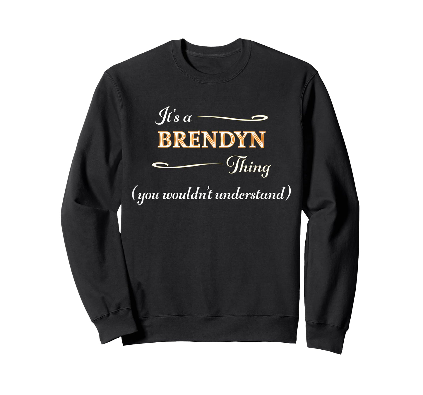 It's a BRENDYN Thing, You Wouldn't Understand | Name Gift - T-Shirt