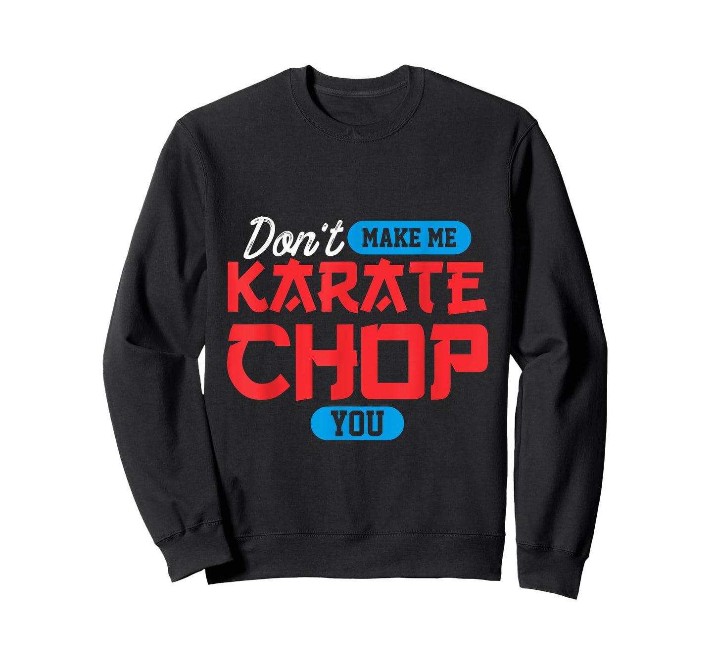 Don't make me karate chop you | Martial Arts T-Shirt