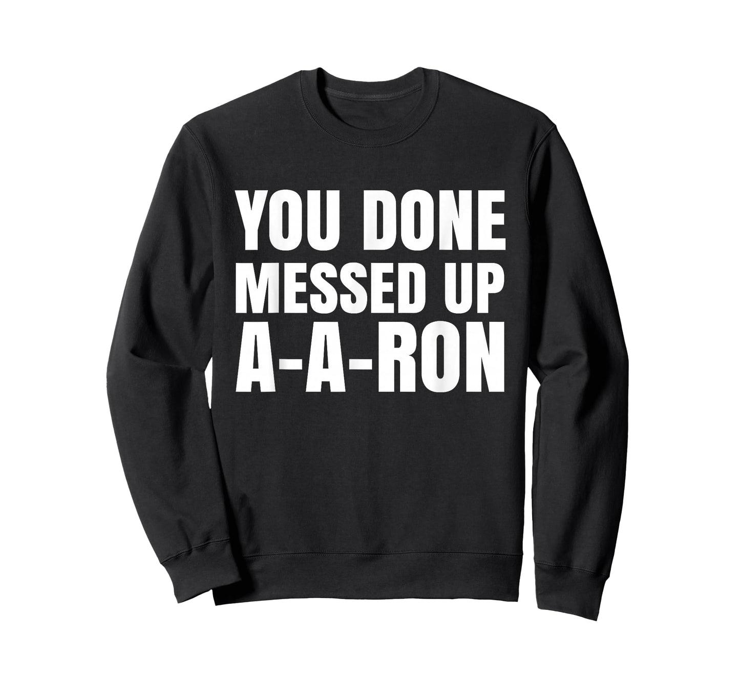 You Done Messed Up A-A-Ron Funny Teachers Humor T-Shirt