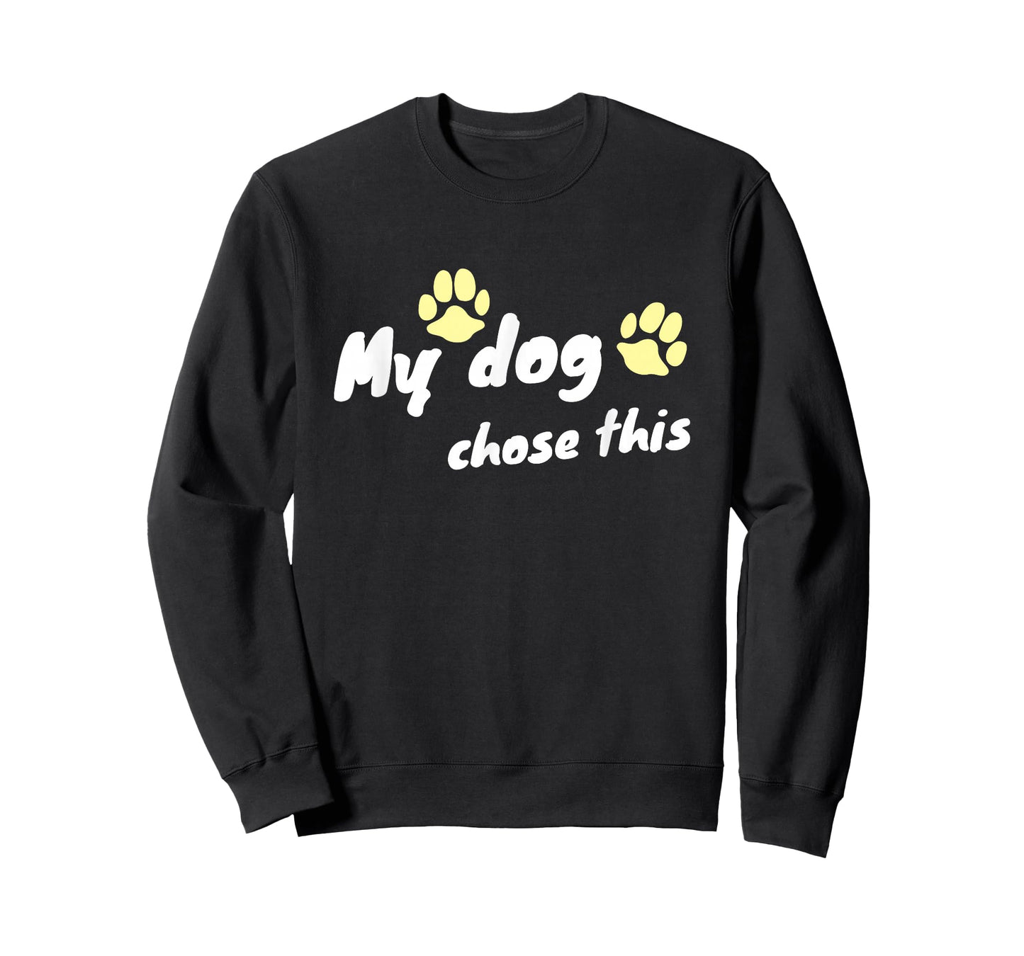 My Dog Chose This - Funny Paw Design T-Shirt