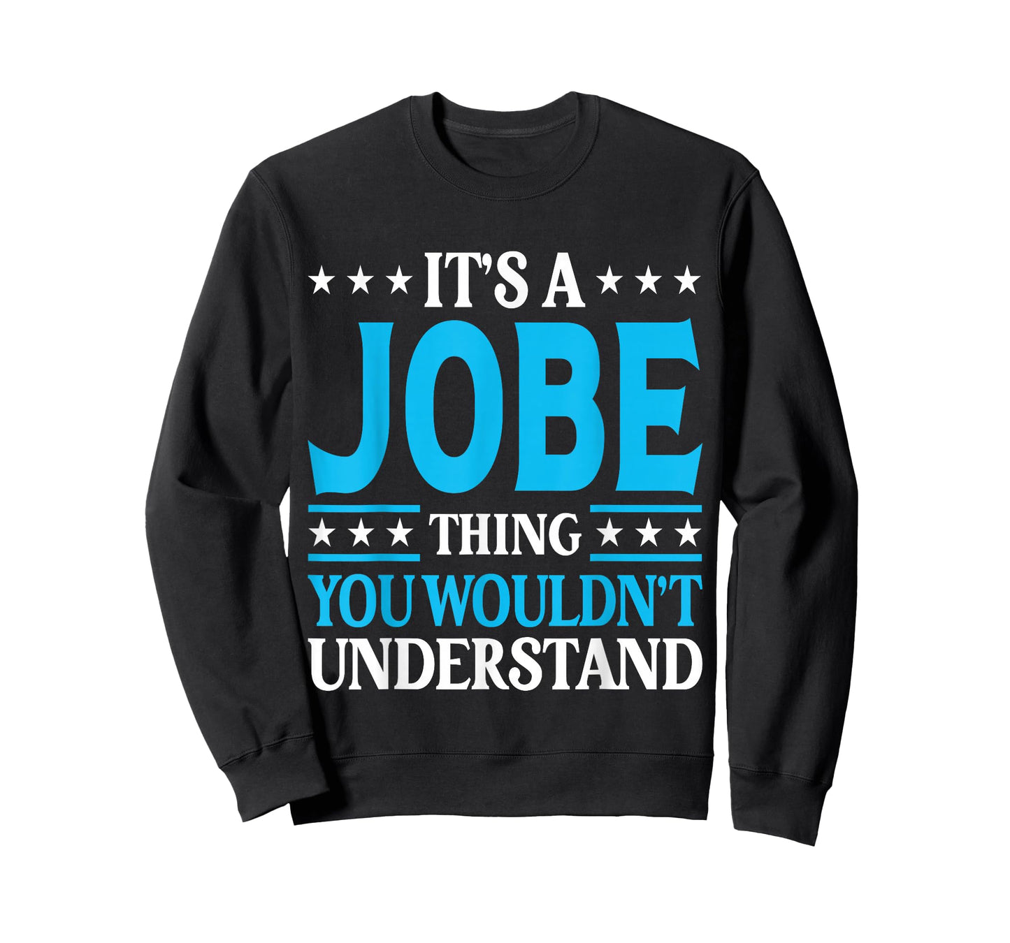 It's A Jobe Thing Surname Funny Family Last Name Jobe T-Shirt