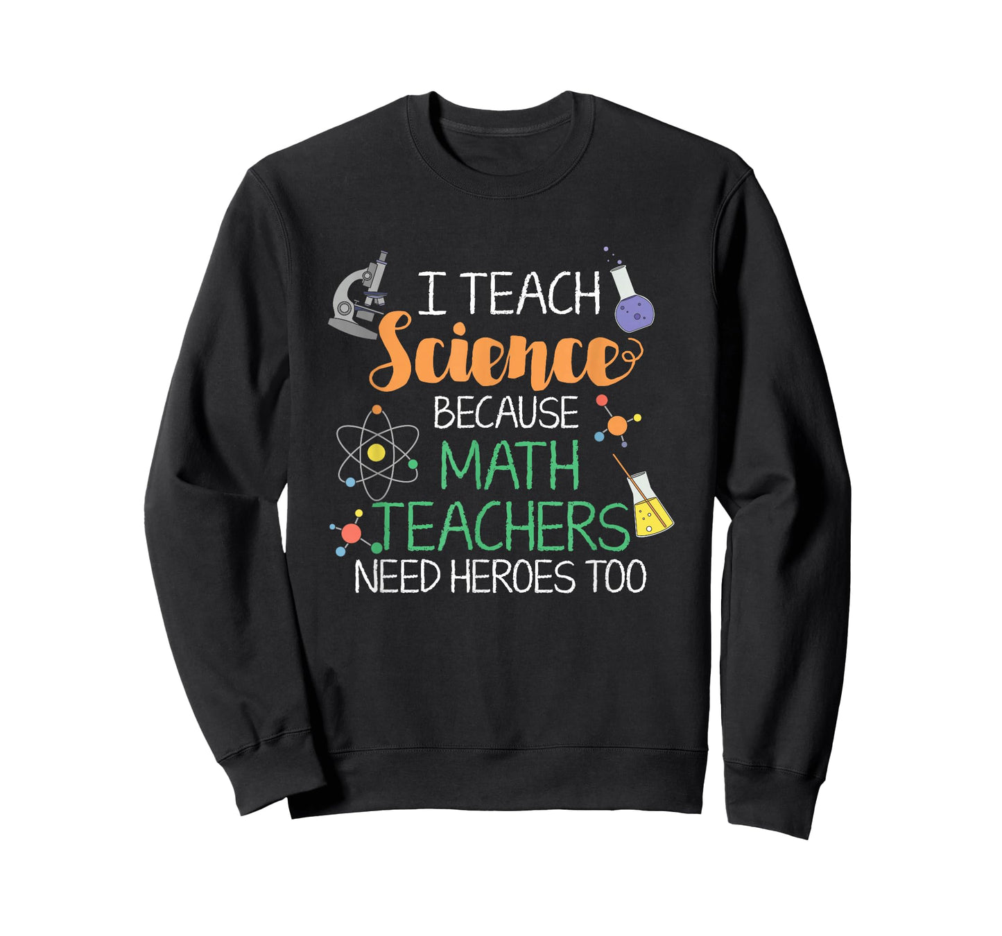 I Teach Science Because Math Teachers Need Heroes Too T-Shirt