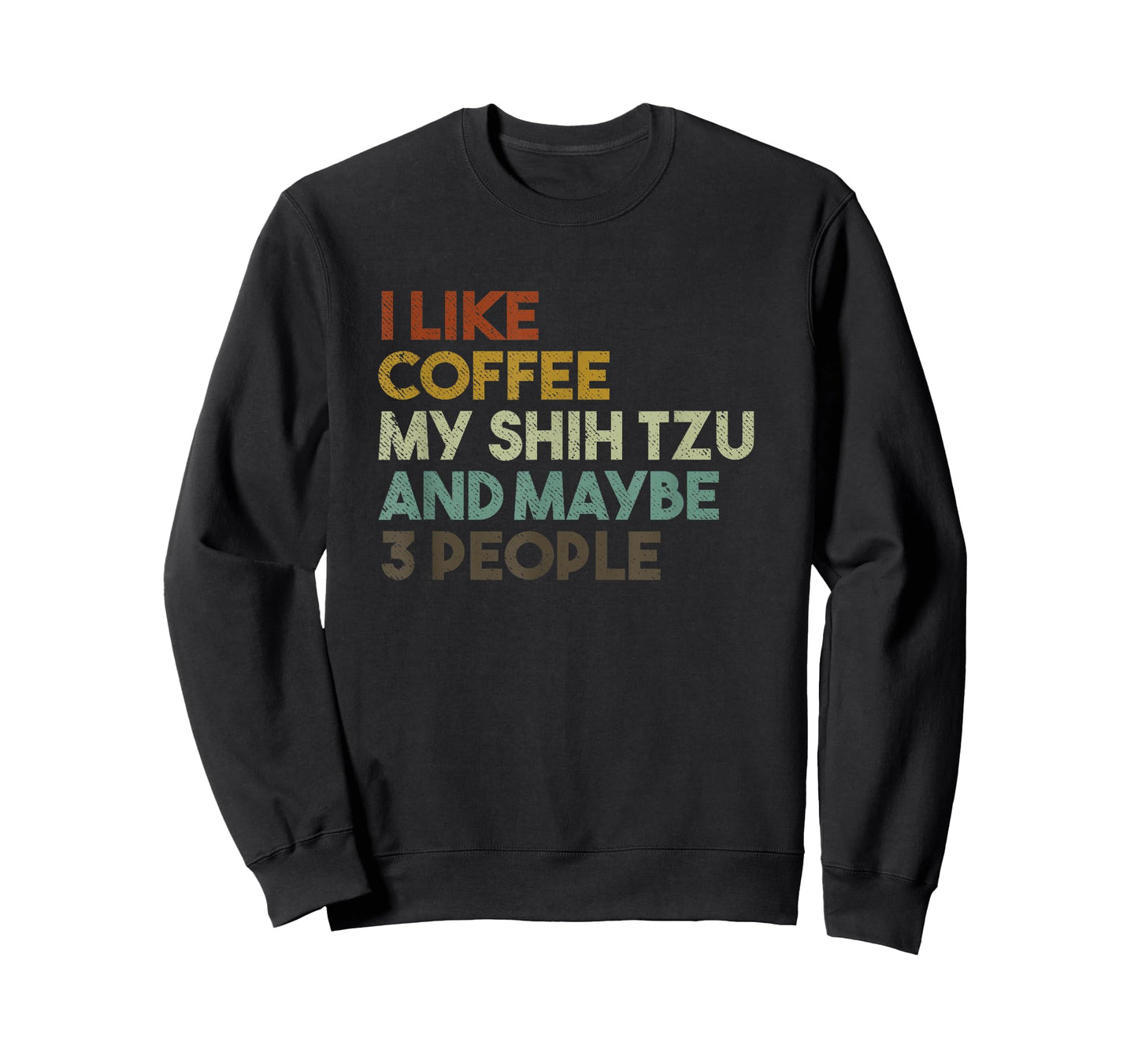 I Like Coffee My Shih Tzu And Maybe 3 People Funny Dog Men Women Kids T-Shirt