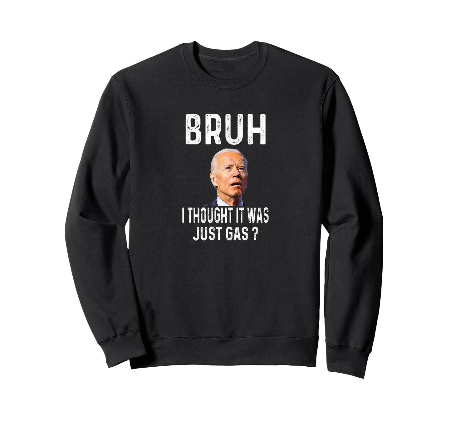Bruh I Thought It was Just Gas Funny Political Humor T-Shirt