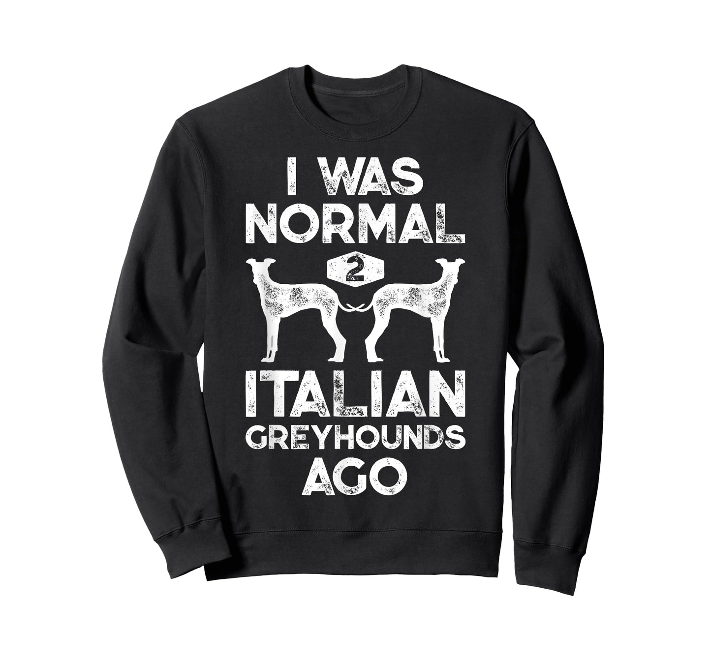 I Was Normal 2 Italian Greyhounds Ago Funny Dog Vintage Gift T-Shirt for Men Women Kids