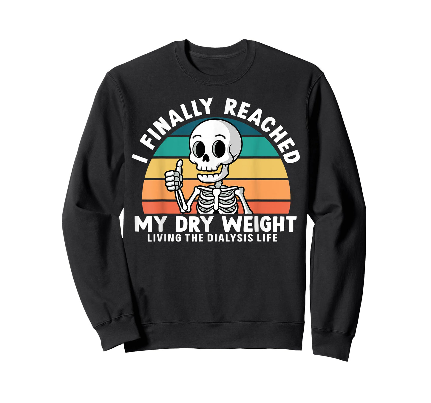 Funny Dialysis Patient I Finally Reached My Dry Weight T-Shirt