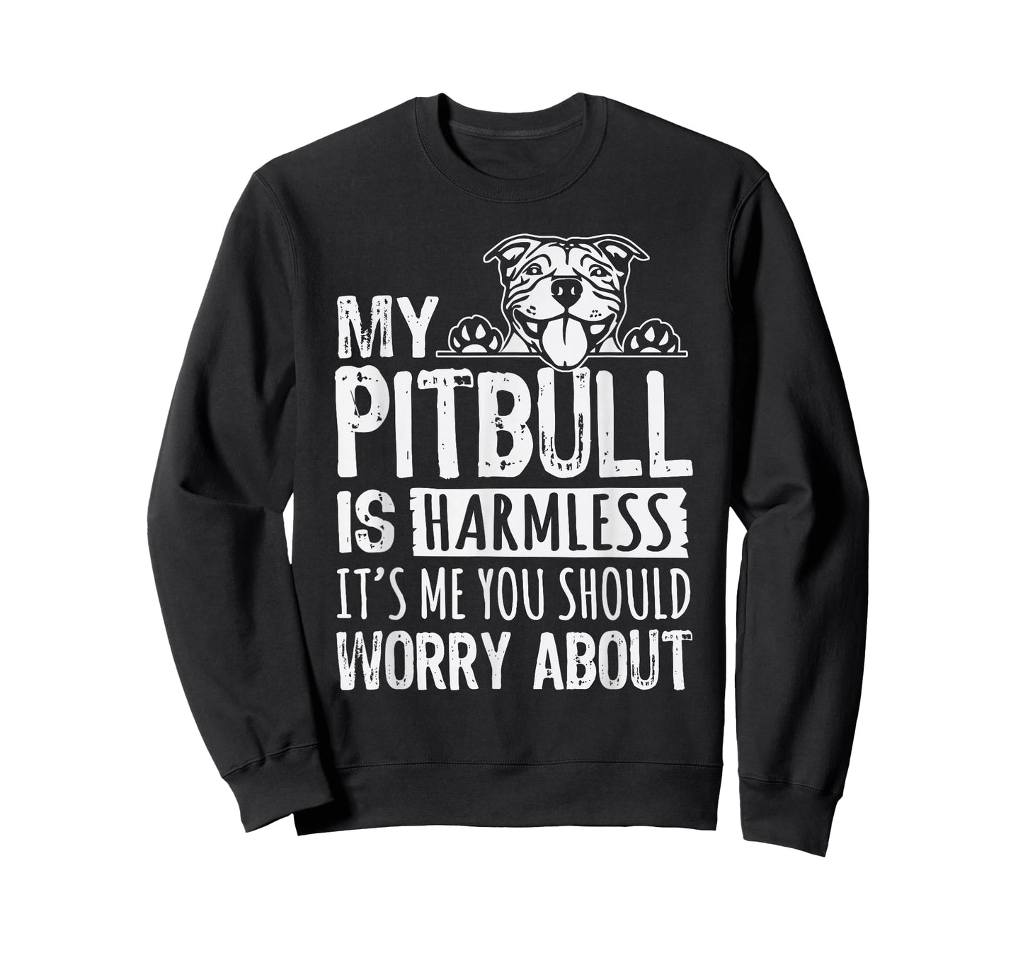 My Pitbull Is Harmless its Me You Should Worry About Pittie T-Shirt