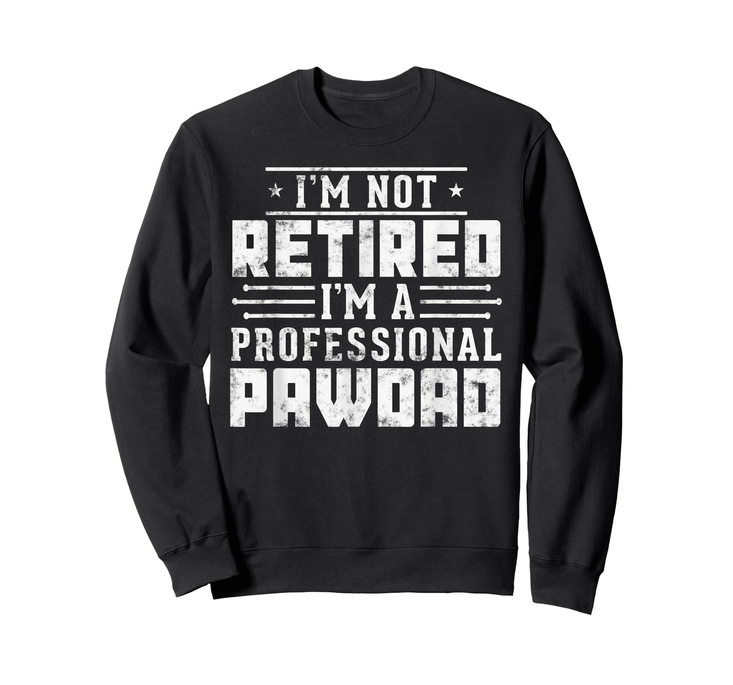 Funny Paw Dad gift I'm Not Retired I'm A Professional Pawdad T-Shirt