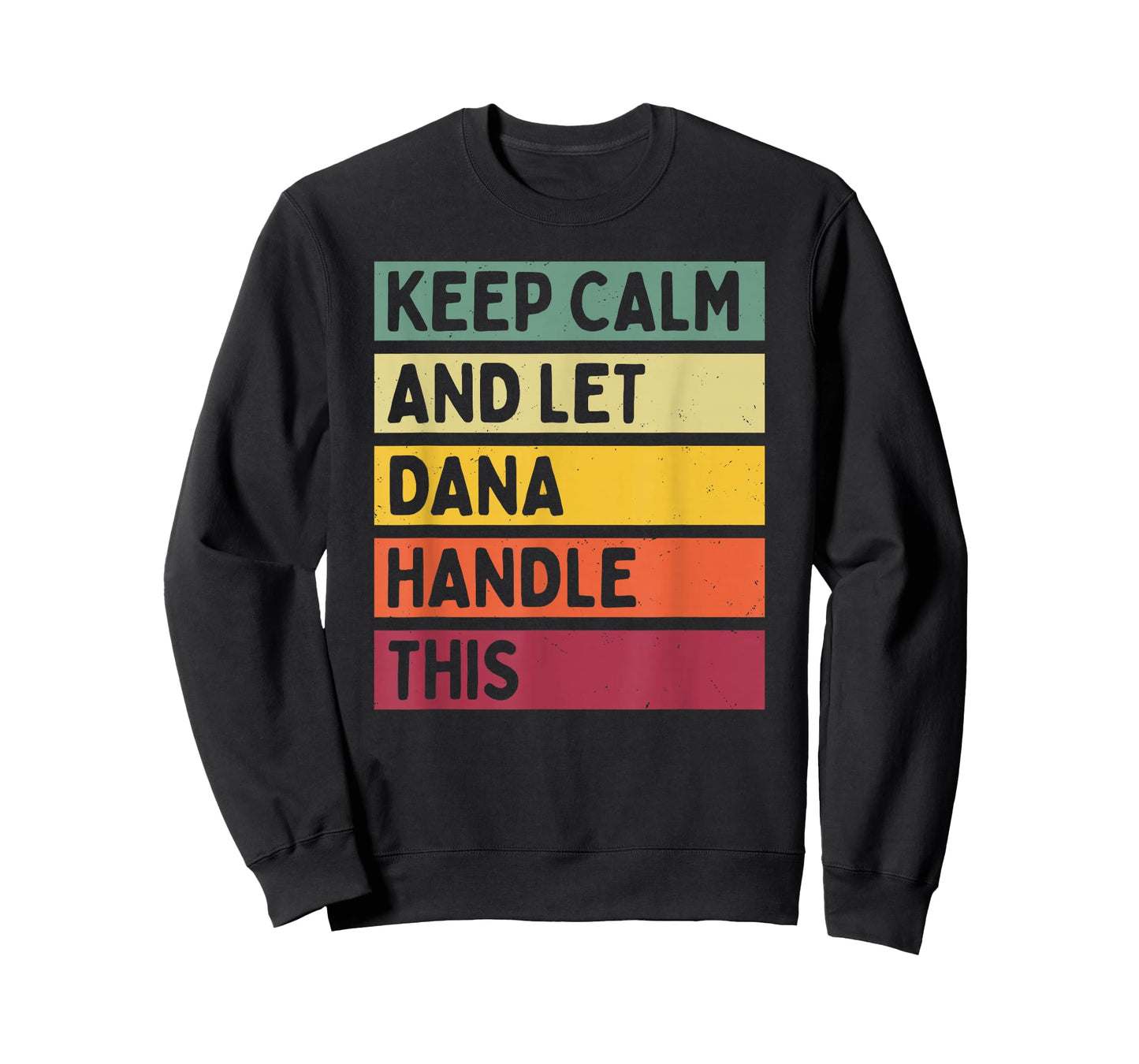 Keep Calm And Let Dana Handle This Funny Quote Retro T-Shirt