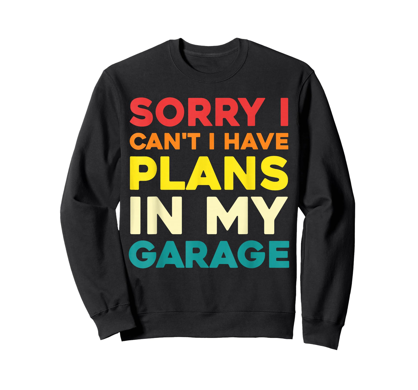 Sorry I Can't I Have Plans in My Garage T-Shirt