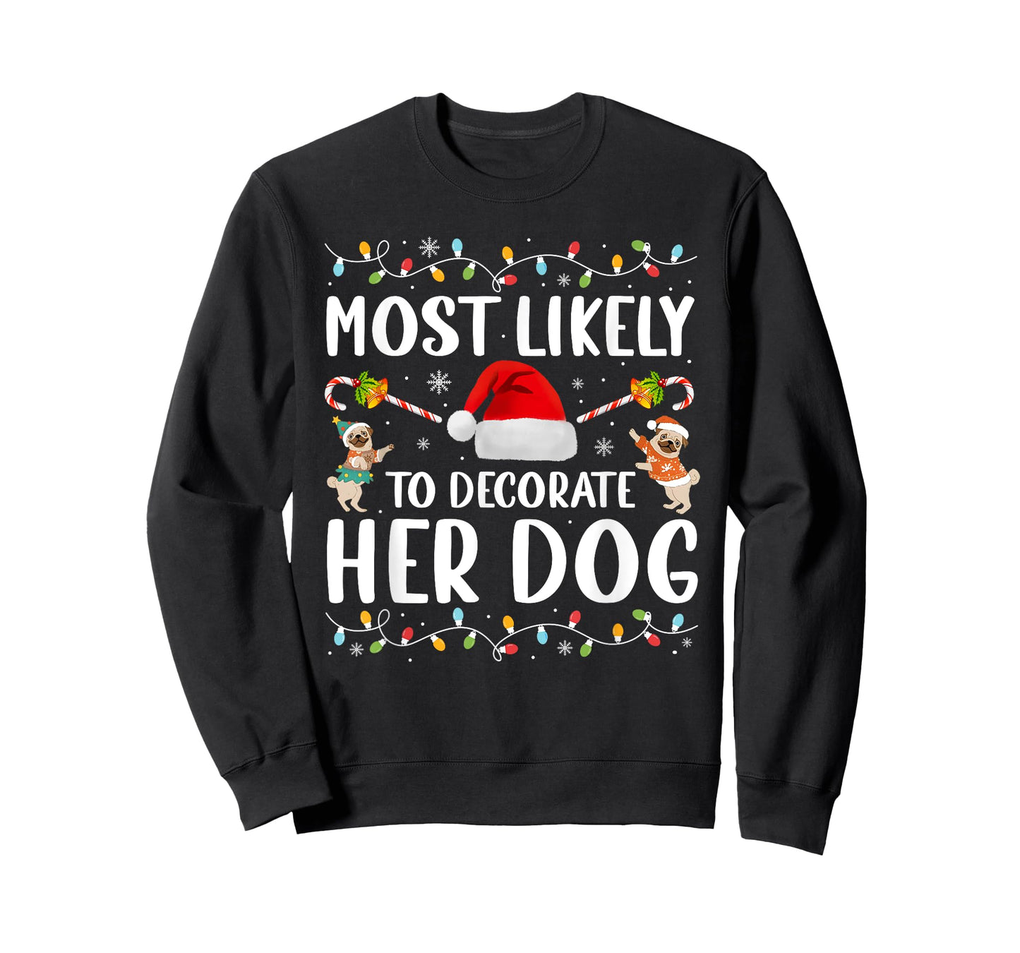 Most Likely To Decorate Her Dog Christmas Pajamas Women Girl T-Shirt