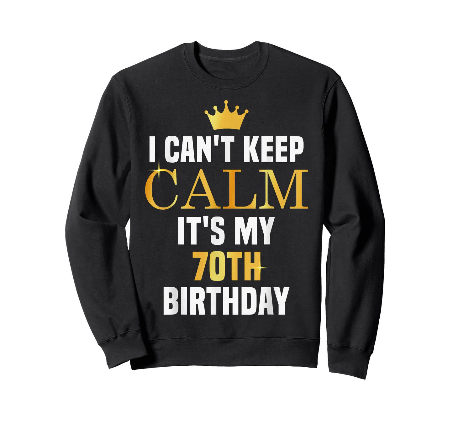 I Can't Keep Calm Its My 70th Birthday 70 Yrs Old Bday Party T-Shirt
