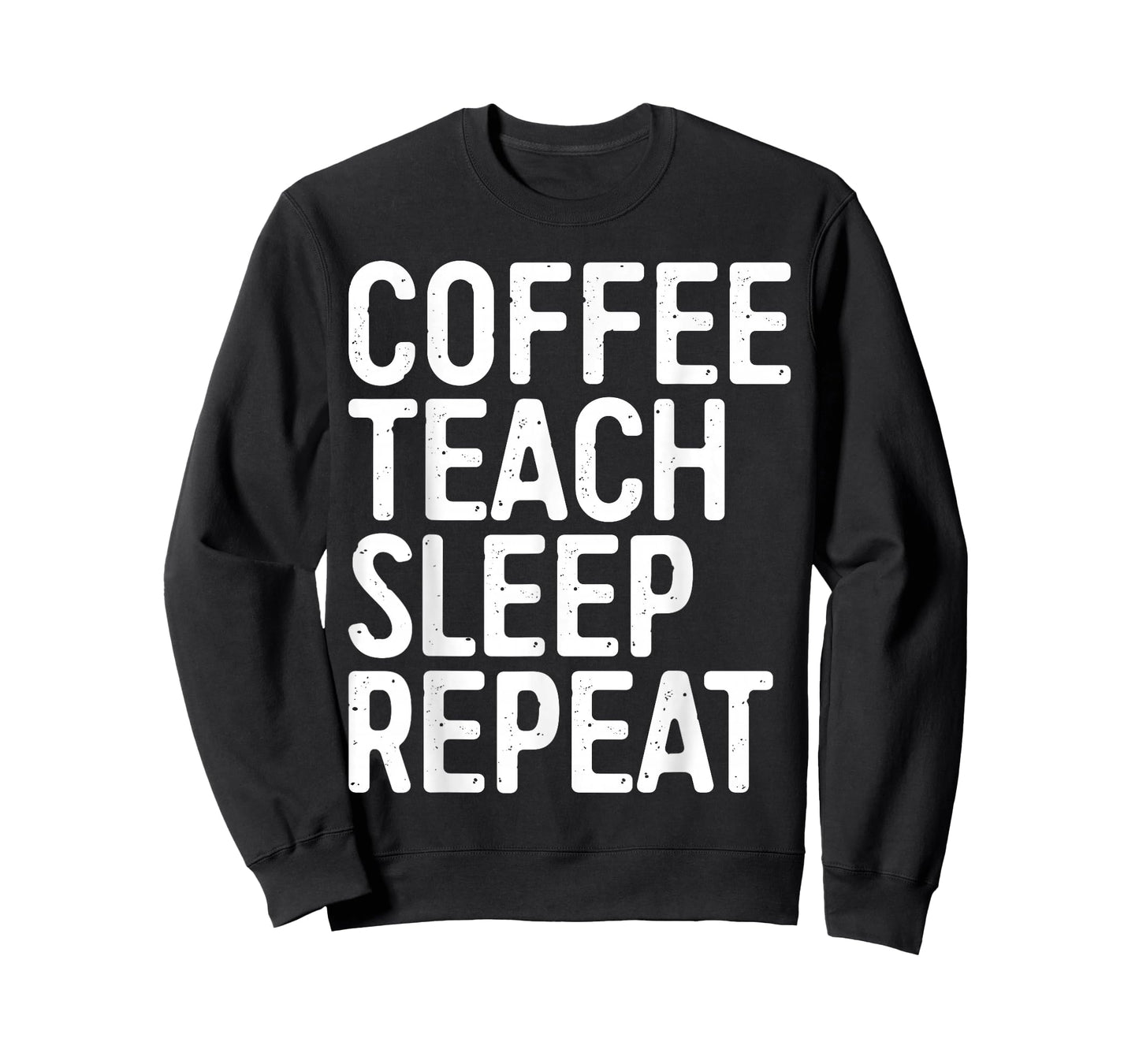 Coffee Teach Sleep Repeat Shirt Coffee Men Women Teacher T-Shirt