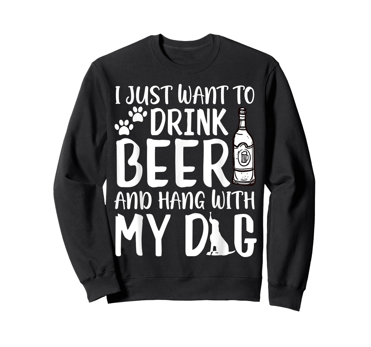 I Just Want to Drink Beer and Hang with My Dog Drinking Love Men Women T-Shirt