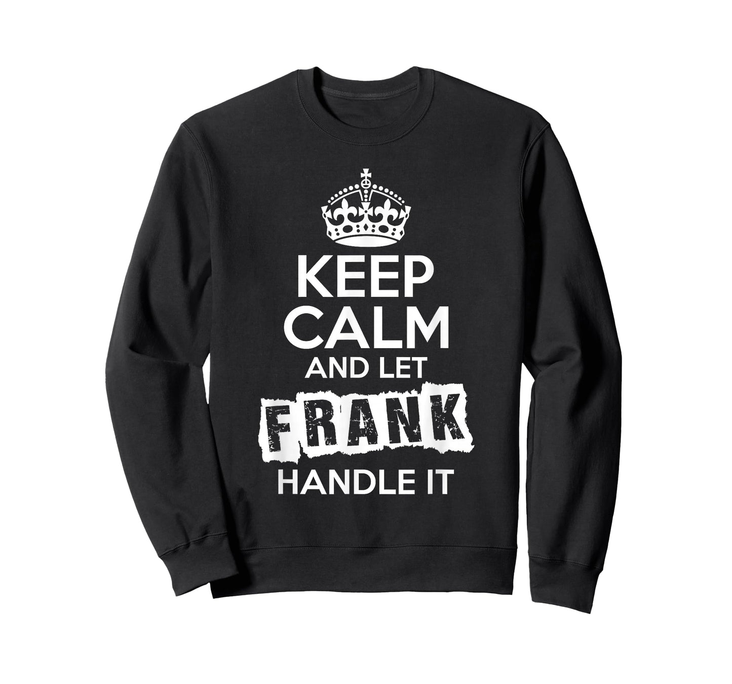 Frank T-Shirt Keep Calm and Let Frank Handle It T-Shirt