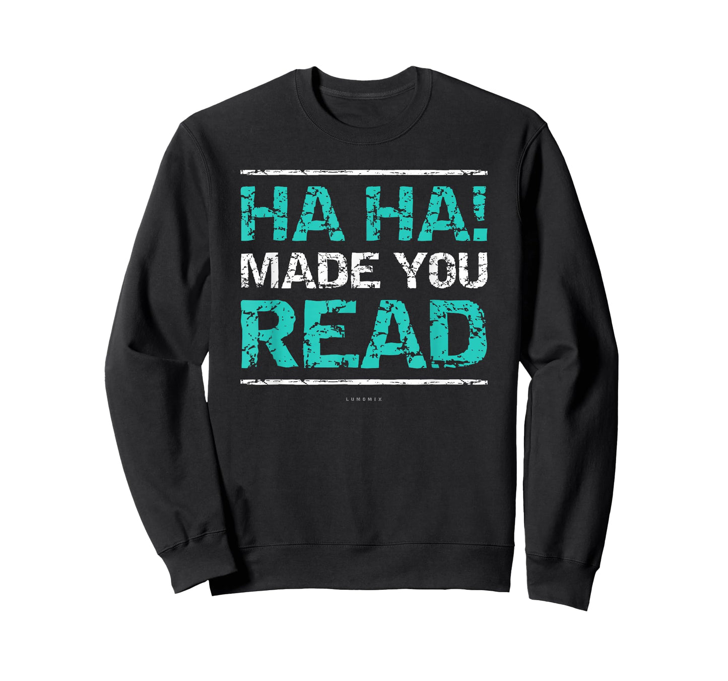 Funny Teacher T Shirts - Ha Ha! Made You Read Gift Shirt T-Shirt