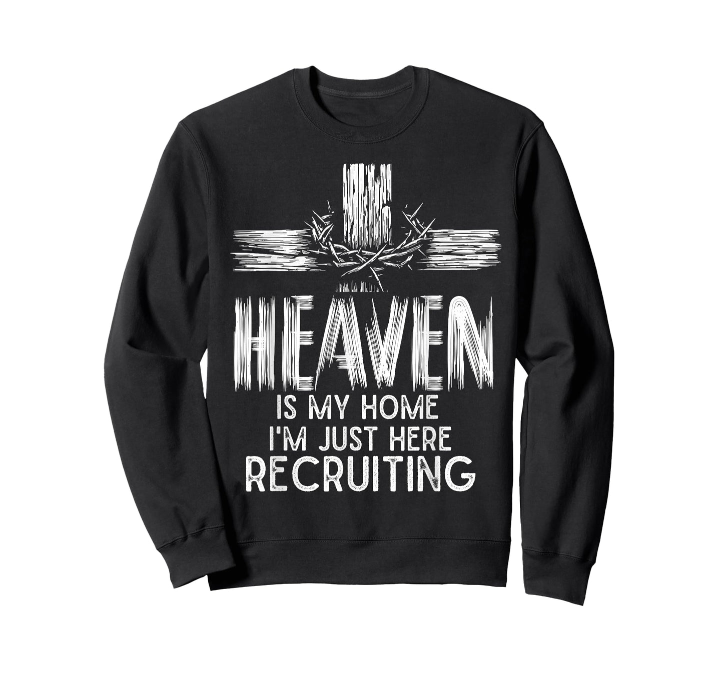 Heaven Is My Home I'm Just Here Recruiting Christian Jesus T-Shirt